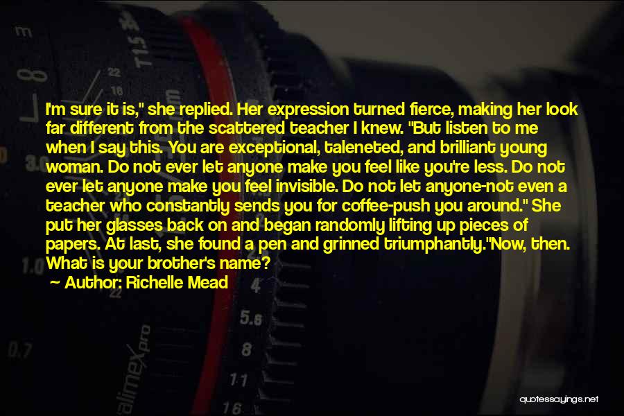 Richelle Mead Quotes: I'm Sure It Is, She Replied. Her Expression Turned Fierce, Making Her Look Far Different From The Scattered Teacher I