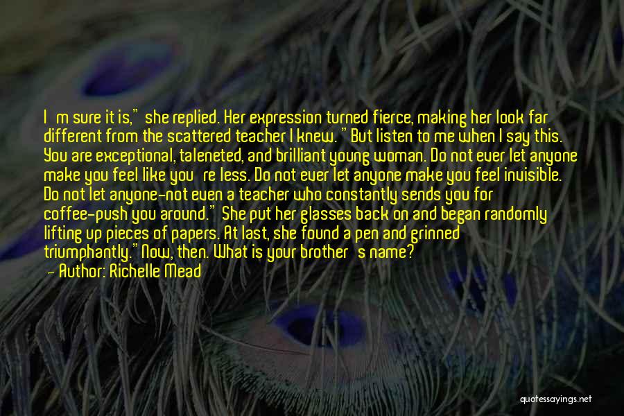 Richelle Mead Quotes: I'm Sure It Is, She Replied. Her Expression Turned Fierce, Making Her Look Far Different From The Scattered Teacher I