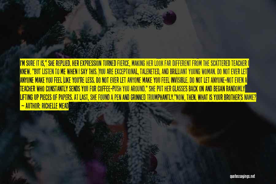 Richelle Mead Quotes: I'm Sure It Is, She Replied. Her Expression Turned Fierce, Making Her Look Far Different From The Scattered Teacher I