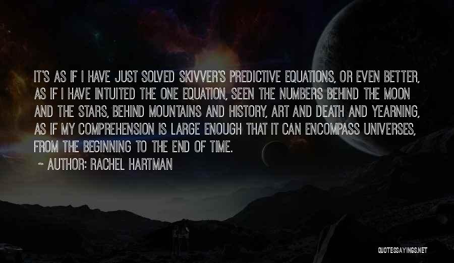 Rachel Hartman Quotes: It's As If I Have Just Solved Skivver's Predictive Equations, Or Even Better, As If I Have Intuited The One