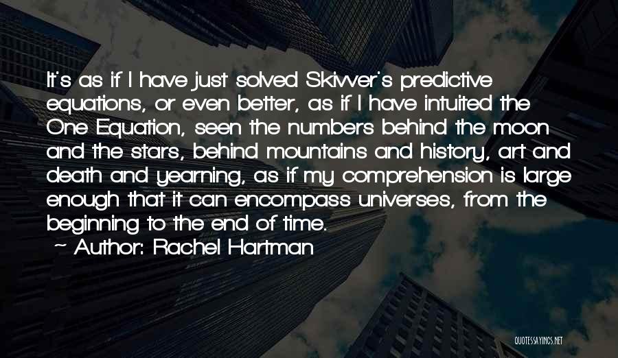 Rachel Hartman Quotes: It's As If I Have Just Solved Skivver's Predictive Equations, Or Even Better, As If I Have Intuited The One