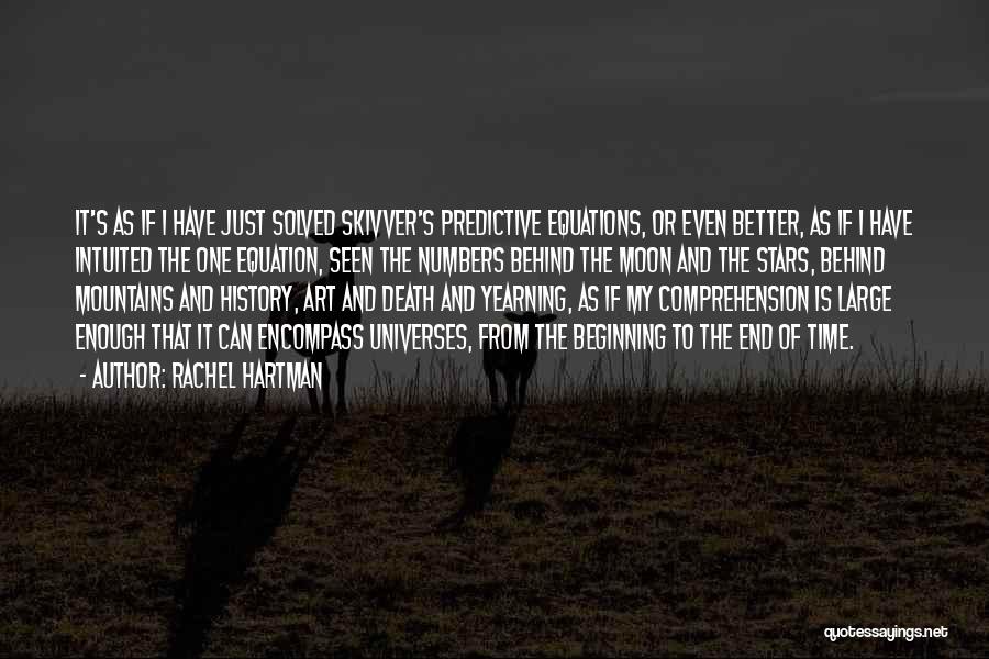 Rachel Hartman Quotes: It's As If I Have Just Solved Skivver's Predictive Equations, Or Even Better, As If I Have Intuited The One