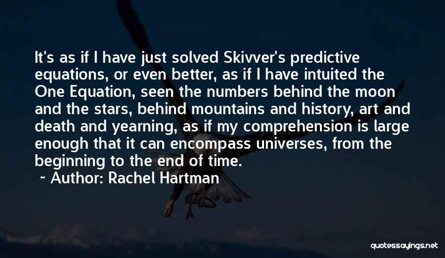 Rachel Hartman Quotes: It's As If I Have Just Solved Skivver's Predictive Equations, Or Even Better, As If I Have Intuited The One