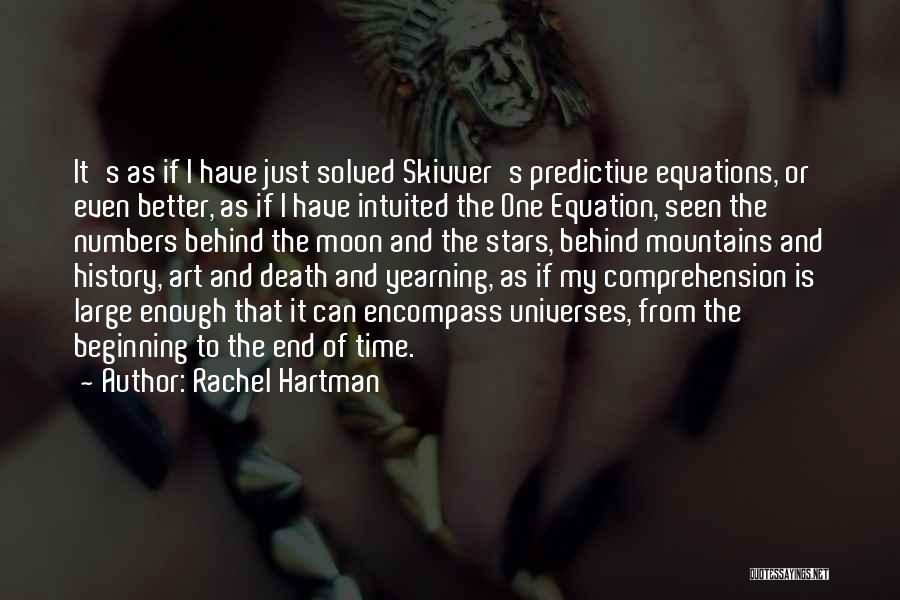 Rachel Hartman Quotes: It's As If I Have Just Solved Skivver's Predictive Equations, Or Even Better, As If I Have Intuited The One