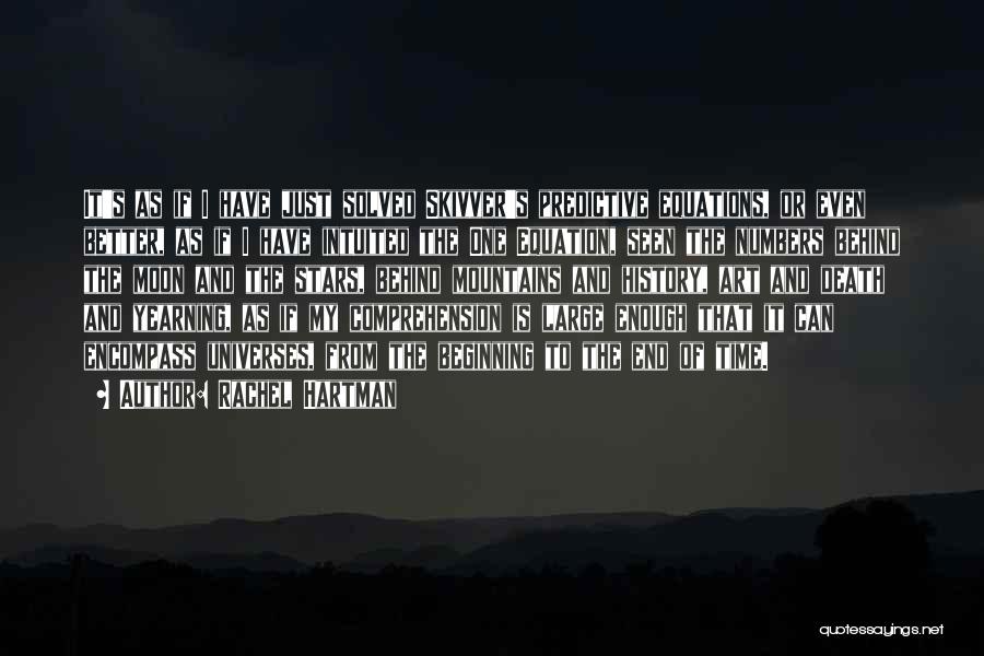 Rachel Hartman Quotes: It's As If I Have Just Solved Skivver's Predictive Equations, Or Even Better, As If I Have Intuited The One