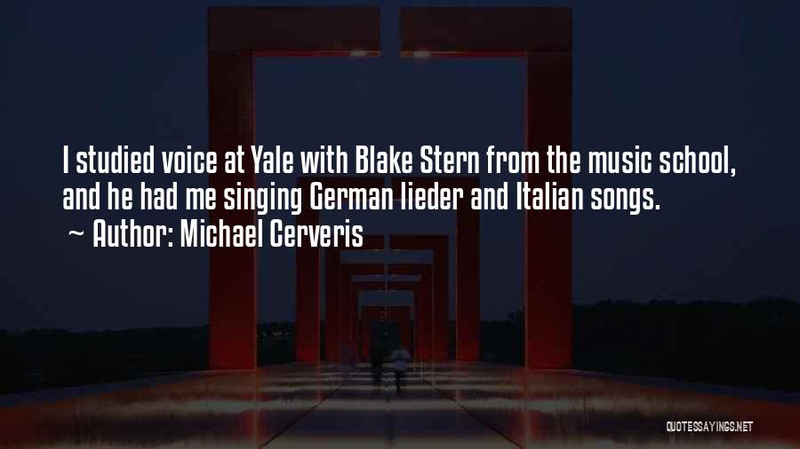 Michael Cerveris Quotes: I Studied Voice At Yale With Blake Stern From The Music School, And He Had Me Singing German Lieder And