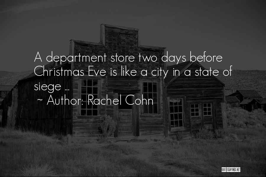 Rachel Cohn Quotes: A Department Store Two Days Before Christmas Eve Is Like A City In A State Of Siege ...