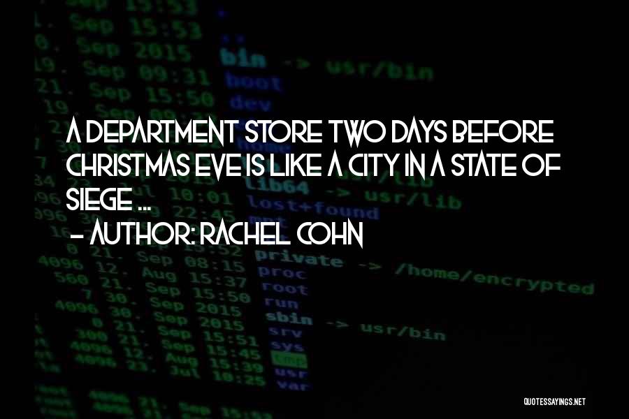 Rachel Cohn Quotes: A Department Store Two Days Before Christmas Eve Is Like A City In A State Of Siege ...