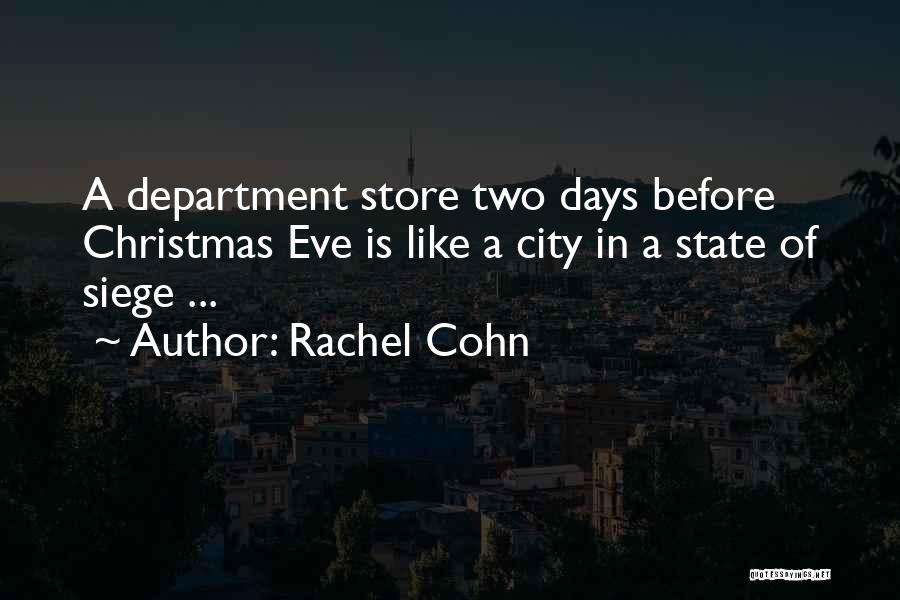Rachel Cohn Quotes: A Department Store Two Days Before Christmas Eve Is Like A City In A State Of Siege ...