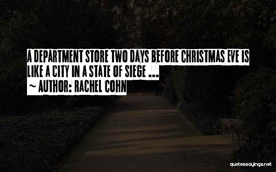 Rachel Cohn Quotes: A Department Store Two Days Before Christmas Eve Is Like A City In A State Of Siege ...