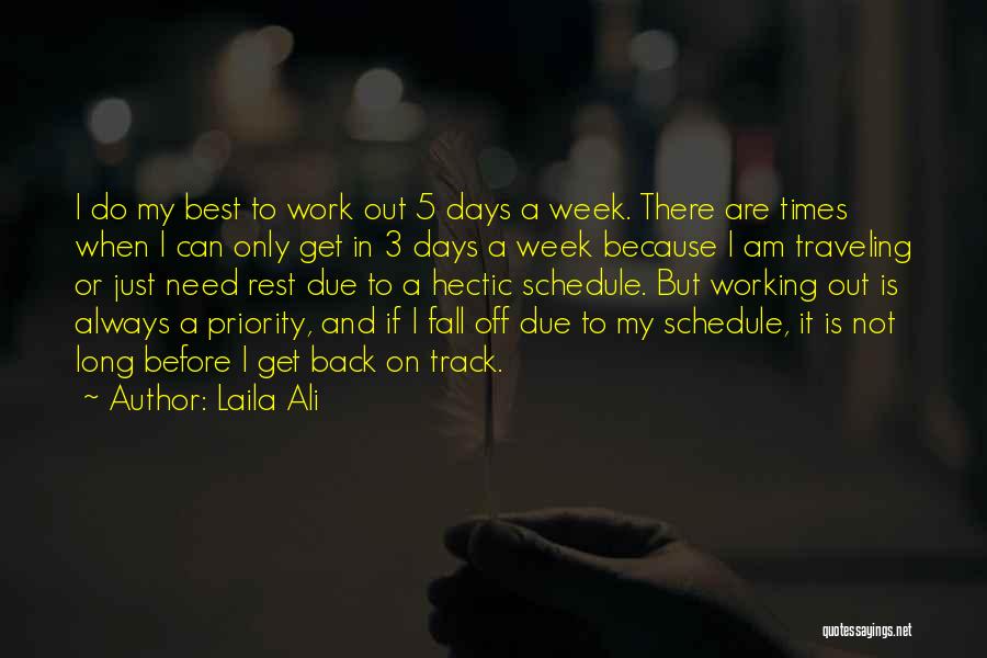 Laila Ali Quotes: I Do My Best To Work Out 5 Days A Week. There Are Times When I Can Only Get In