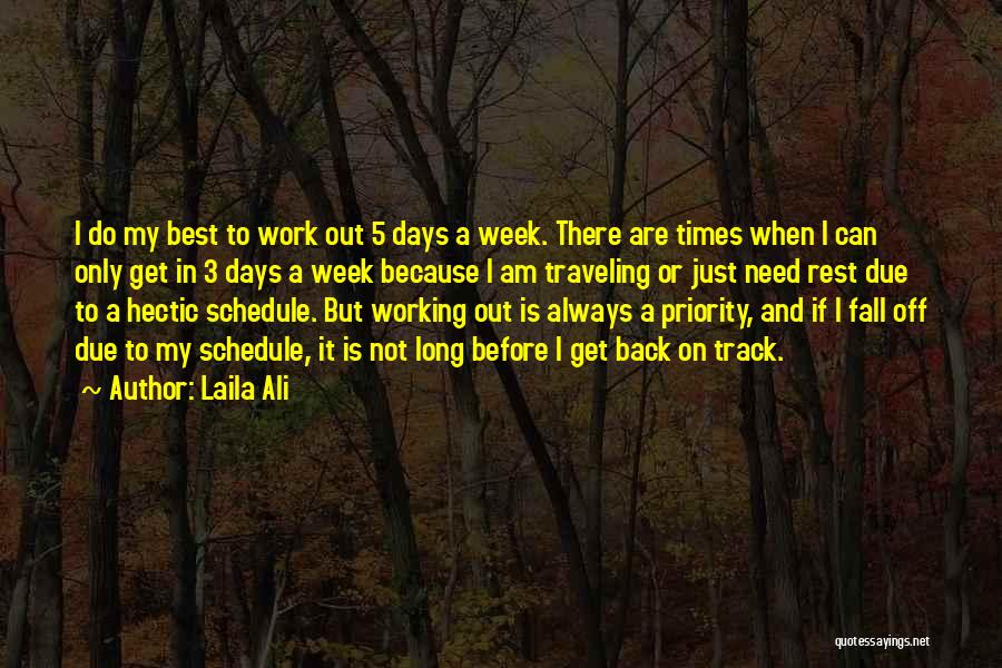 Laila Ali Quotes: I Do My Best To Work Out 5 Days A Week. There Are Times When I Can Only Get In
