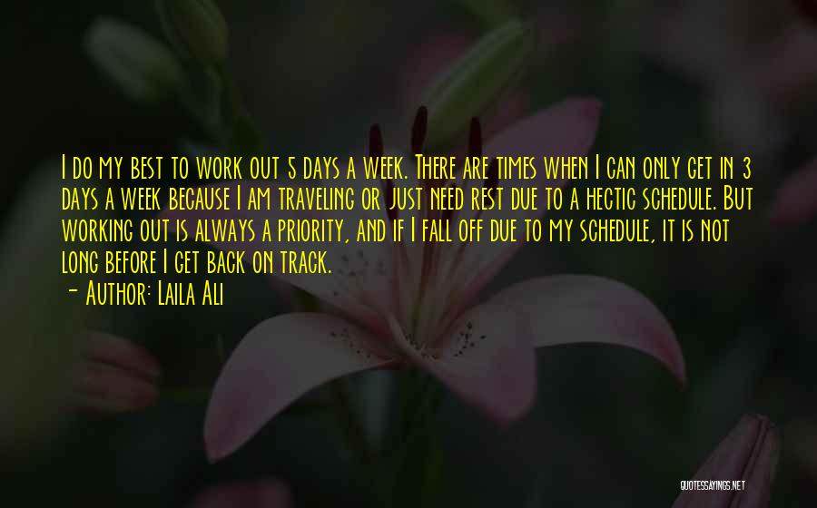 Laila Ali Quotes: I Do My Best To Work Out 5 Days A Week. There Are Times When I Can Only Get In