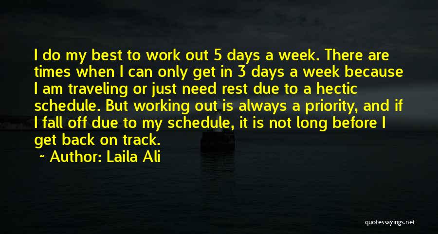 Laila Ali Quotes: I Do My Best To Work Out 5 Days A Week. There Are Times When I Can Only Get In
