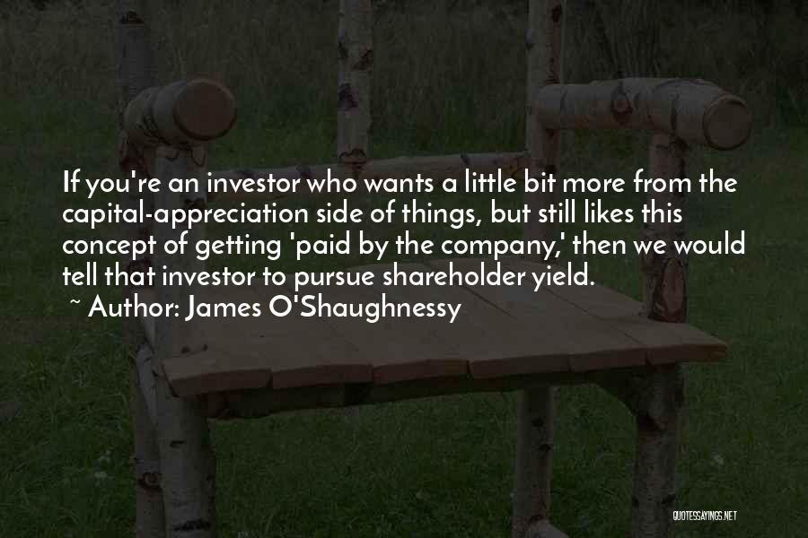 James O'Shaughnessy Quotes: If You're An Investor Who Wants A Little Bit More From The Capital-appreciation Side Of Things, But Still Likes This