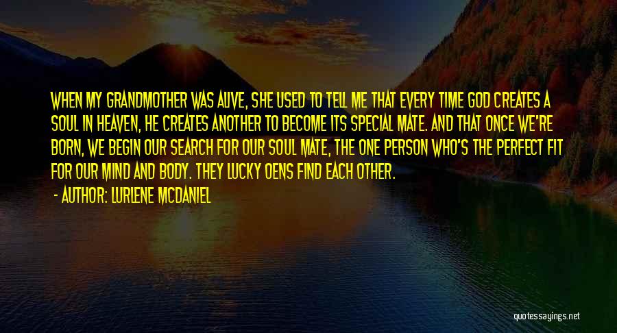 Lurlene McDaniel Quotes: When My Grandmother Was Alive, She Used To Tell Me That Every Time God Creates A Soul In Heaven, He