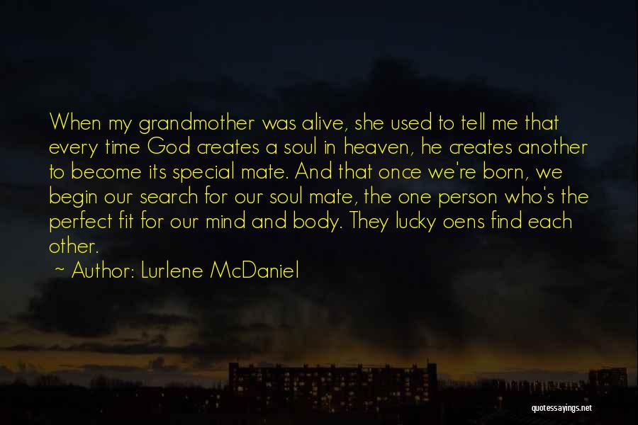 Lurlene McDaniel Quotes: When My Grandmother Was Alive, She Used To Tell Me That Every Time God Creates A Soul In Heaven, He