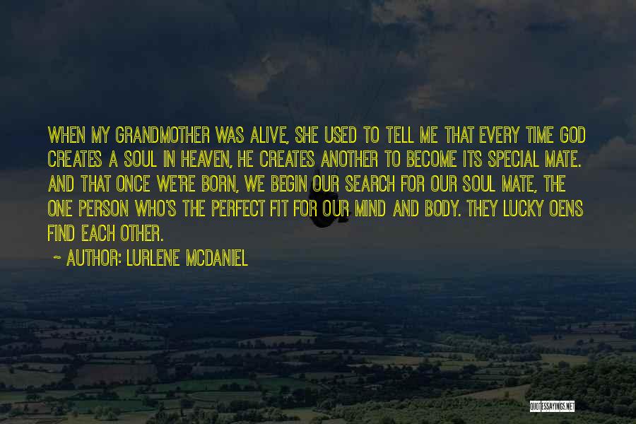 Lurlene McDaniel Quotes: When My Grandmother Was Alive, She Used To Tell Me That Every Time God Creates A Soul In Heaven, He