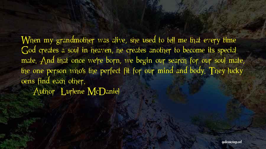 Lurlene McDaniel Quotes: When My Grandmother Was Alive, She Used To Tell Me That Every Time God Creates A Soul In Heaven, He