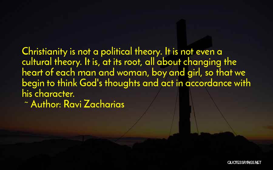 Ravi Zacharias Quotes: Christianity Is Not A Political Theory. It Is Not Even A Cultural Theory. It Is, At Its Root, All About