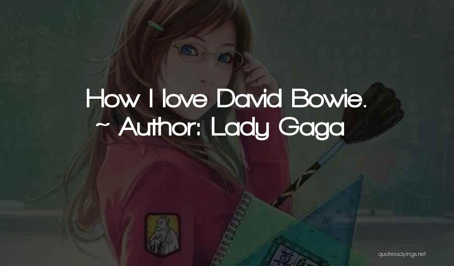 Lady Gaga Quotes: How I Love David Bowie.