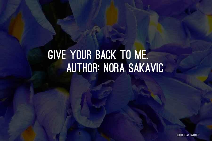 Nora Sakavic Quotes: Give Your Back To Me.