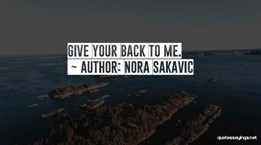 Nora Sakavic Quotes: Give Your Back To Me.