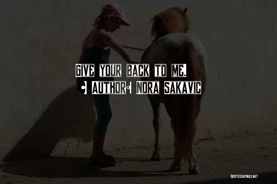 Nora Sakavic Quotes: Give Your Back To Me.