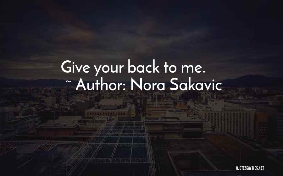 Nora Sakavic Quotes: Give Your Back To Me.