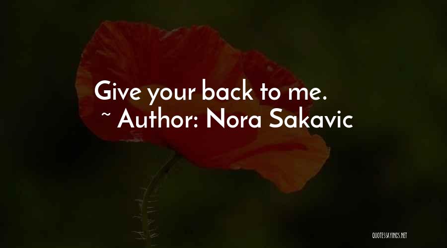 Nora Sakavic Quotes: Give Your Back To Me.