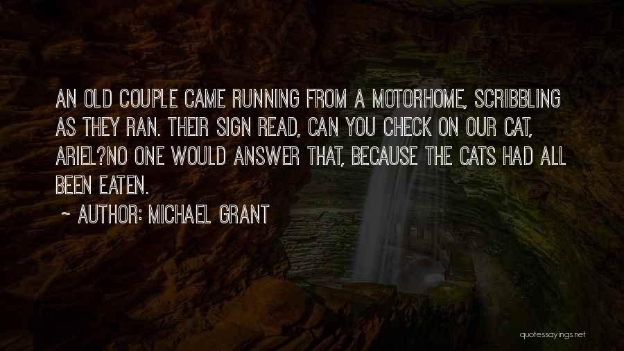 Michael Grant Quotes: An Old Couple Came Running From A Motorhome, Scribbling As They Ran. Their Sign Read, Can You Check On Our