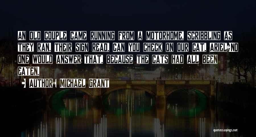 Michael Grant Quotes: An Old Couple Came Running From A Motorhome, Scribbling As They Ran. Their Sign Read, Can You Check On Our