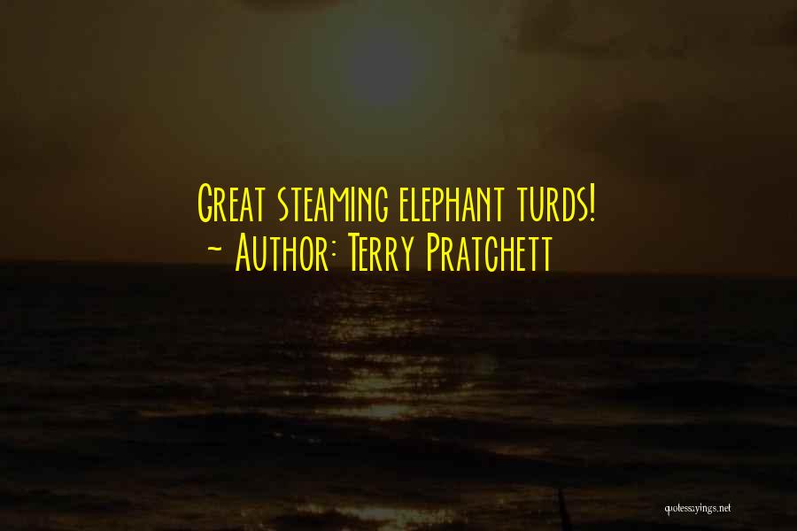 Terry Pratchett Quotes: Great Steaming Elephant Turds!