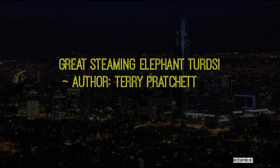 Terry Pratchett Quotes: Great Steaming Elephant Turds!