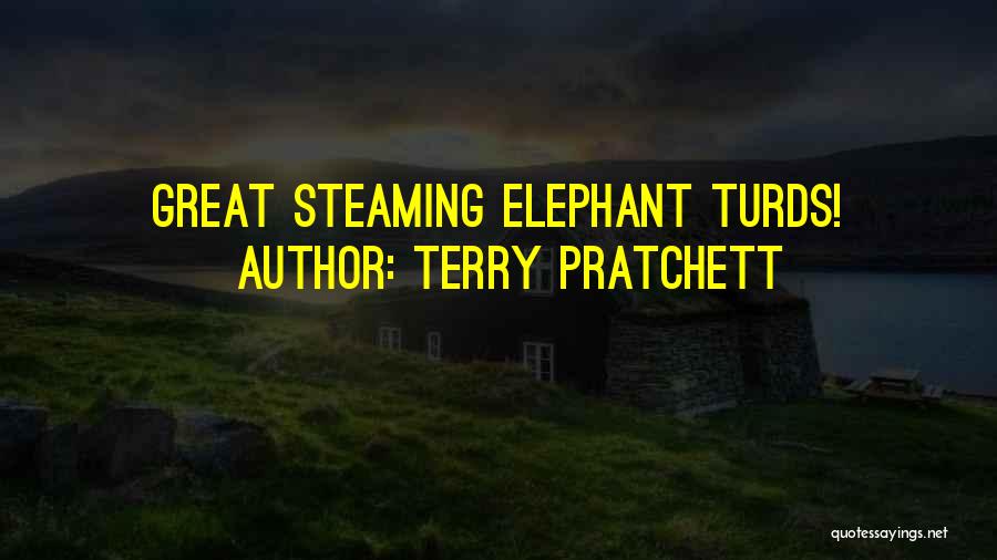 Terry Pratchett Quotes: Great Steaming Elephant Turds!