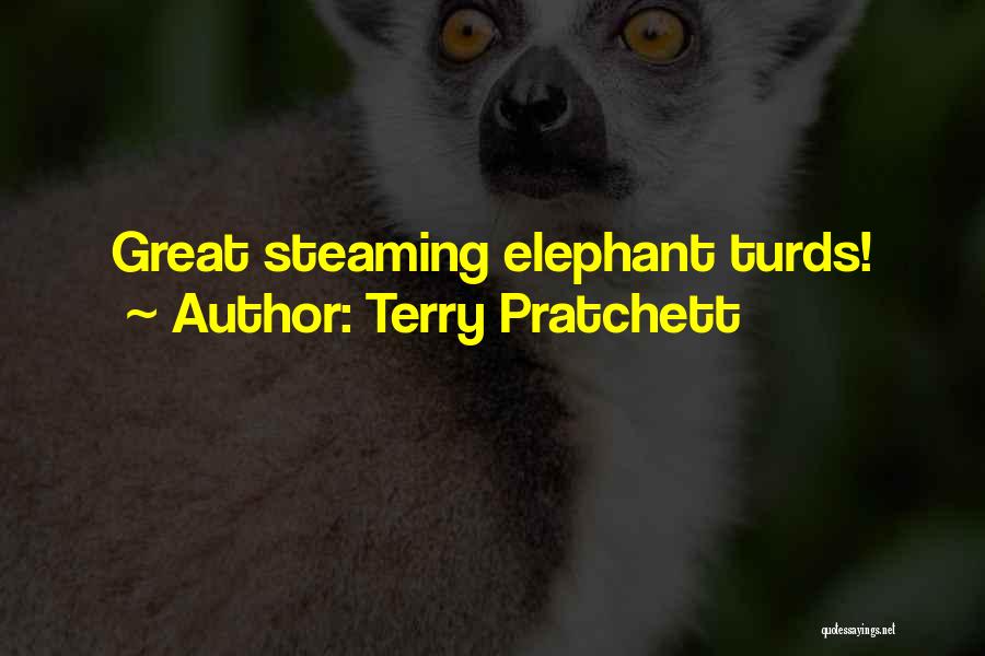 Terry Pratchett Quotes: Great Steaming Elephant Turds!