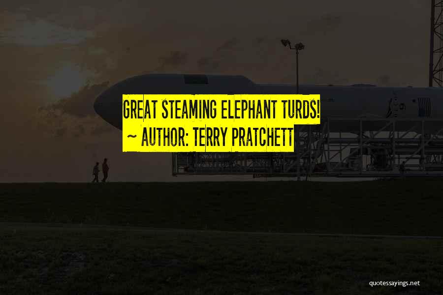 Terry Pratchett Quotes: Great Steaming Elephant Turds!