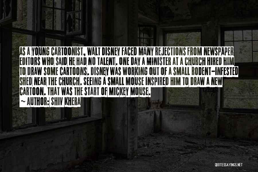 Shiv Khera Quotes: As A Young Cartoonist, Walt Disney Faced Many Rejections From Newspaper Editors Who Said He Had No Talent. One Day
