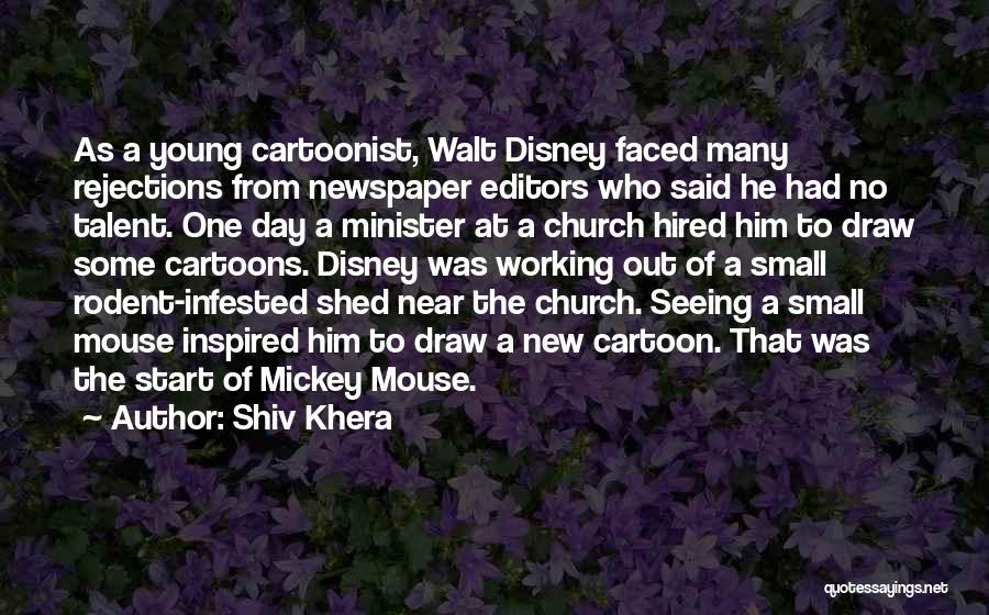 Shiv Khera Quotes: As A Young Cartoonist, Walt Disney Faced Many Rejections From Newspaper Editors Who Said He Had No Talent. One Day