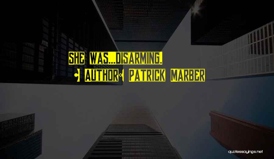 Patrick Marber Quotes: She Was...disarming.