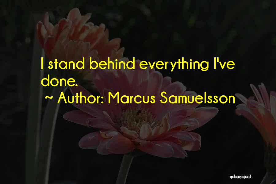 Marcus Samuelsson Quotes: I Stand Behind Everything I've Done.