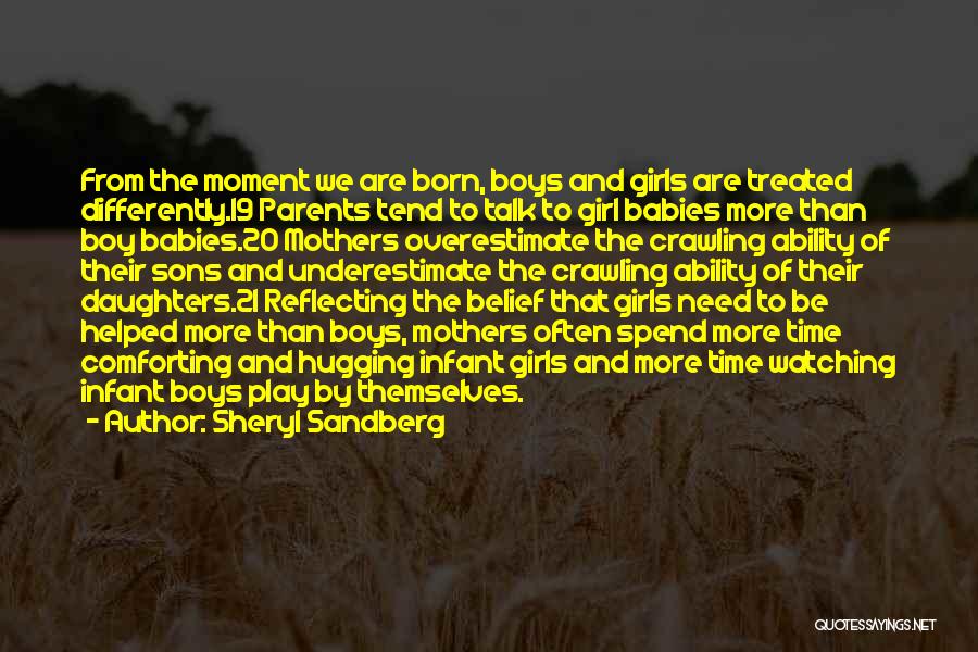 Sheryl Sandberg Quotes: From The Moment We Are Born, Boys And Girls Are Treated Differently.19 Parents Tend To Talk To Girl Babies More