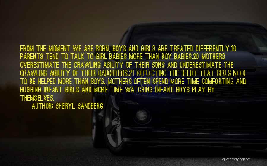 Sheryl Sandberg Quotes: From The Moment We Are Born, Boys And Girls Are Treated Differently.19 Parents Tend To Talk To Girl Babies More