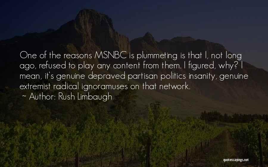 Rush Limbaugh Quotes: One Of The Reasons Msnbc Is Plummeting Is That I, Not Long Ago, Refused To Play Any Content From Them.