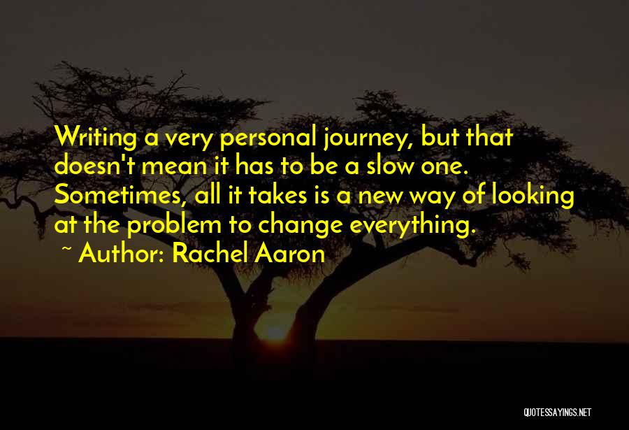 Rachel Aaron Quotes: Writing A Very Personal Journey, But That Doesn't Mean It Has To Be A Slow One. Sometimes, All It Takes