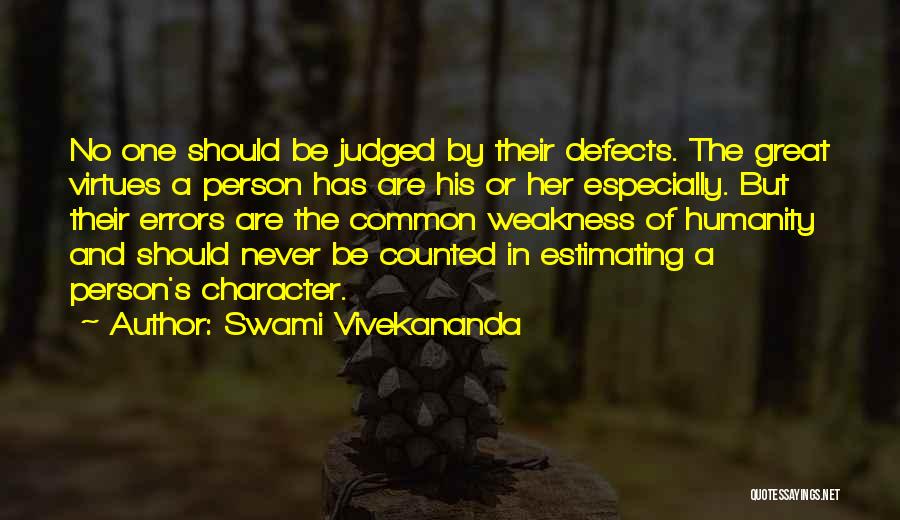 Swami Vivekananda Quotes: No One Should Be Judged By Their Defects. The Great Virtues A Person Has Are His Or Her Especially. But