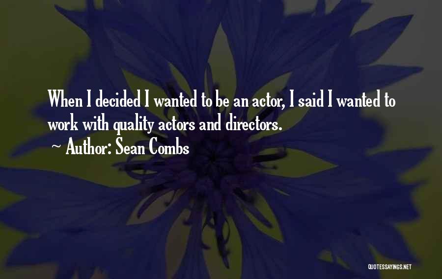 Sean Combs Quotes: When I Decided I Wanted To Be An Actor, I Said I Wanted To Work With Quality Actors And Directors.