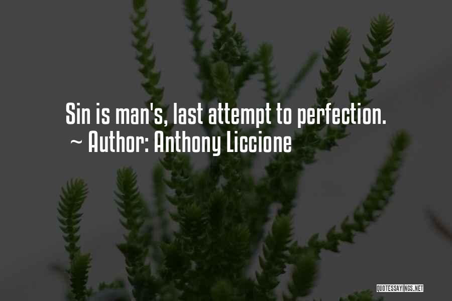 Anthony Liccione Quotes: Sin Is Man's, Last Attempt To Perfection.