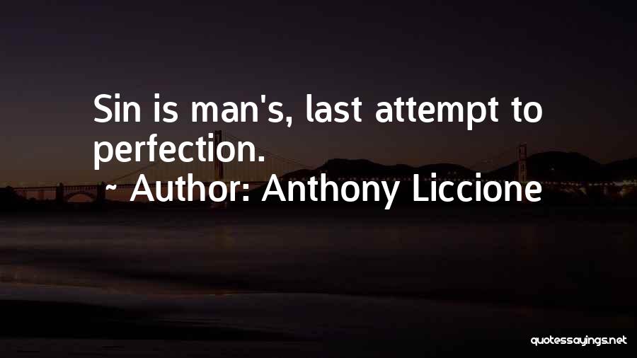 Anthony Liccione Quotes: Sin Is Man's, Last Attempt To Perfection.