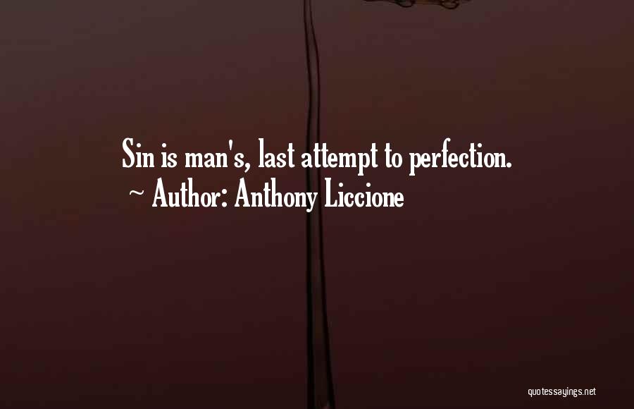 Anthony Liccione Quotes: Sin Is Man's, Last Attempt To Perfection.